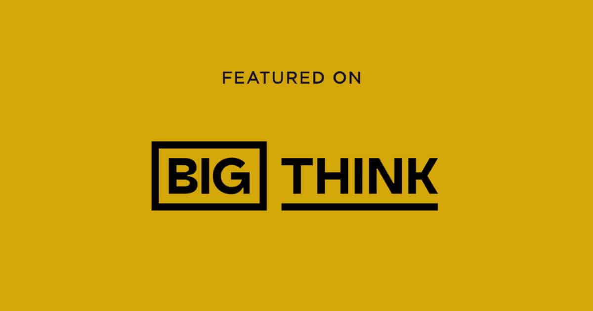 Featured on Big Think